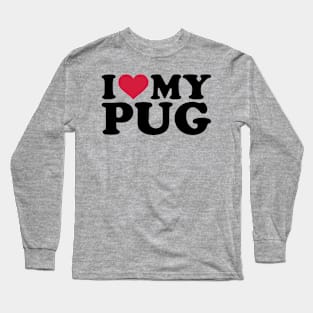 I Love My Pug Long Sleeve T-Shirt